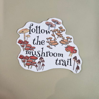 Follow the Mushroom Trail sticker - 3x3” waterproof vinyl decal