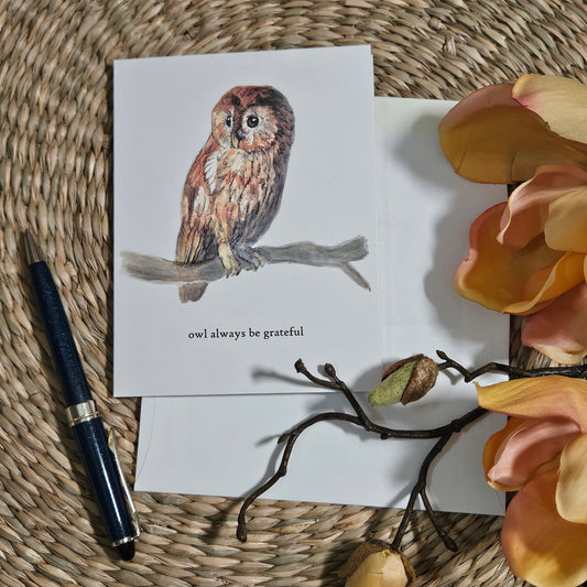 Owl Always Be Grateful Greeting Card – whimsical woodland animal gift, perfect for holidays and everyday use.